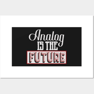 Analog is The Future Posters and Art